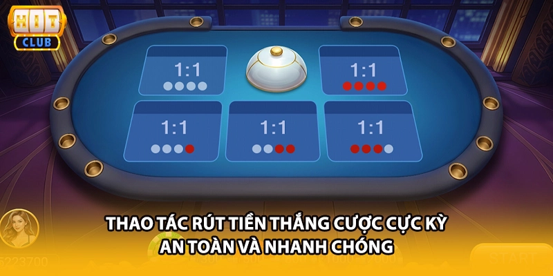 Thao tác rút tiền thắng cược cực kỳ an toàn và nhanh chóng
